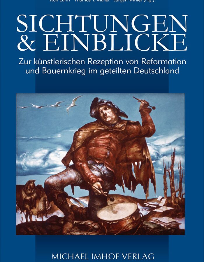 Buchcover "Sichtungen und Einblicke. Zur künstlerischen Rezeption von Reformation und Bauernkrieg im geteilten Deutschland"