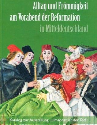 Buchcover Alltag und Frömmigkeit am Vorabend der Reformation in Mitteldeutschland
