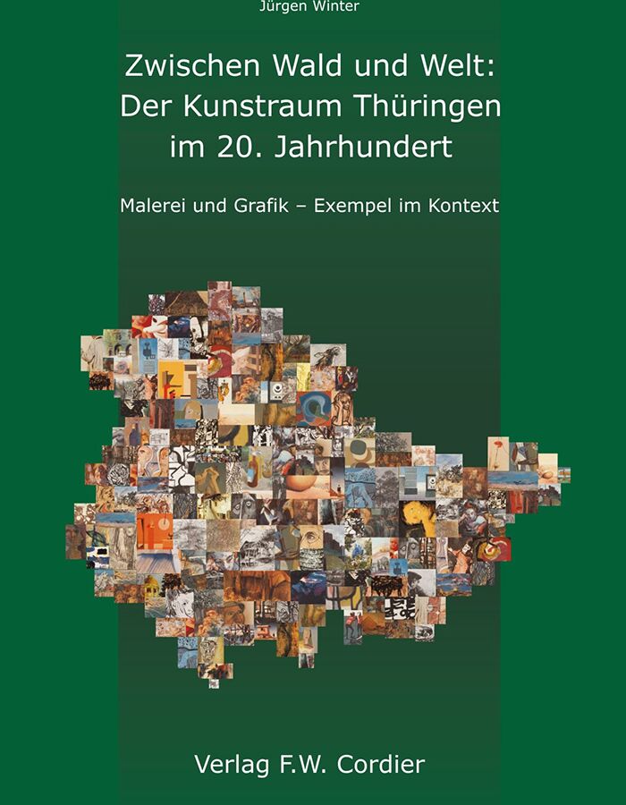 Buchcover Zwischen Wald und Welt: Der Kunstraum Thüringen im 20. Jahrhundert Malerei und Grafik – Exempel im Kontext